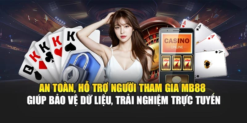 An toàn, hỗ trợ người tham gia MB88 giúp bảo vệ dữ liệu, trải nghiệm trực tuyến