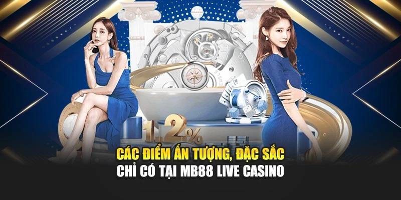 Các điểm ấn tượng, đặc sắc chỉ có tại MB88 live casino