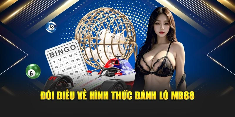 Đôi điều về hình thức đánh lô MB88