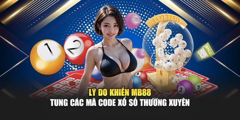 Lý do khiến MB88 tung các mã code xổ số thường xuyên