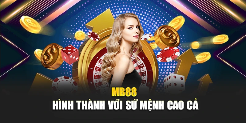 MB88 hình thành với sứ mệnh cao cả