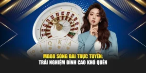 MB88 Sòng Bài Trực Tuyến: Trải Nghiệm Đỉnh Cao Khó Quên