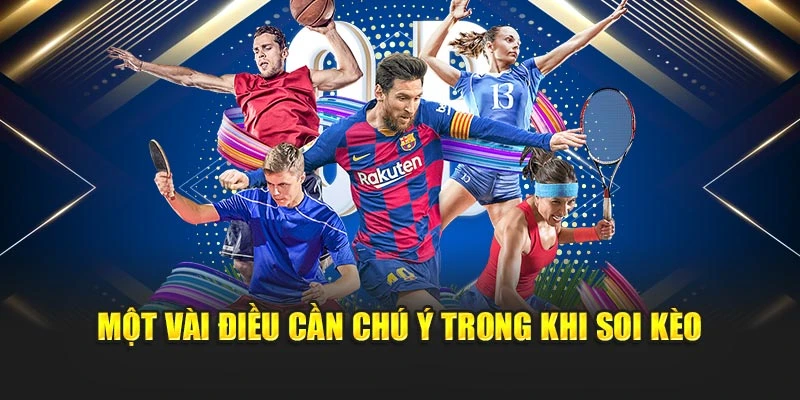Một vài điều cần chú ý trong khi soi kèo
