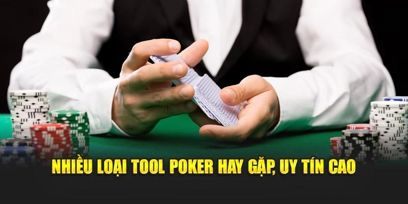 Nhiều loại tool Poker hay gặp, uy tín cao