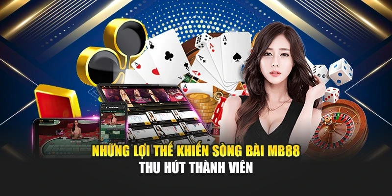 Những lợi thế khiến sòng bài MB88 thu hút thành viên