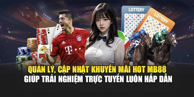 Quản lý, cập nhật khuyến mãi hot MB88 giúp trải nghiệm trực tuyến luôn hấp dẫn