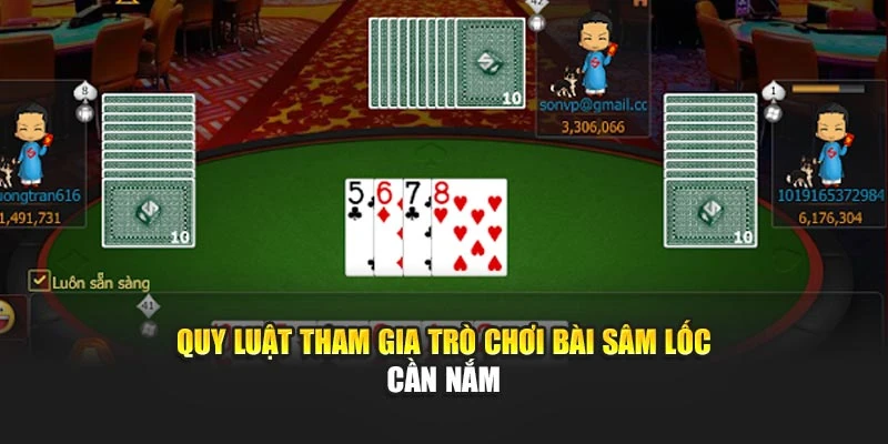 Quy luật tham gia trò chơi bài Sâm Lốc cần nắm