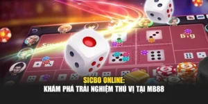 Sicbo Online: Khám Phá Trải Nghiệm Thú Vị Tại MB88