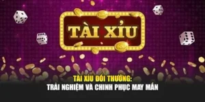Tài Xỉu Đổi Thưởng: Trải Nghiệm Và Chinh Phục May Mắn