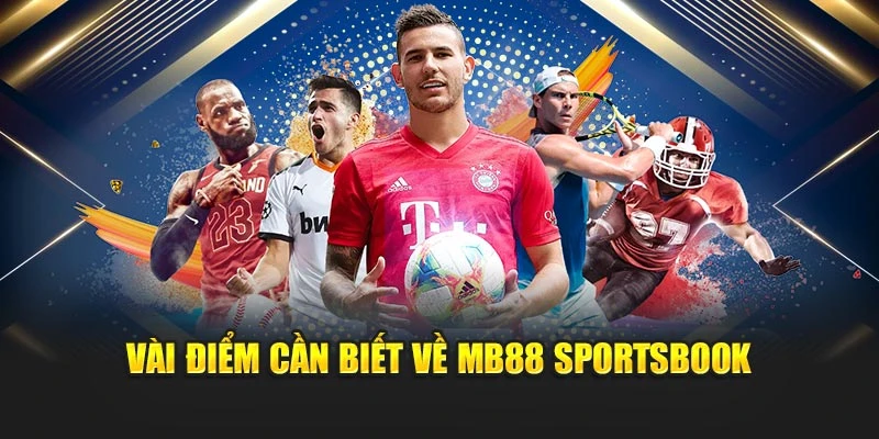 Vài điểm cần biết về MB88 sportsbook